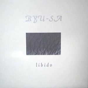 LIBIDO / RYU-SA