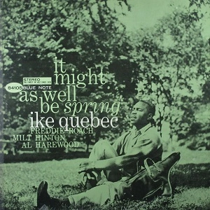 IKE QUEBEC / アイク・ケベック / 春の如く / IT MIGHT AS WELL BE SPRING