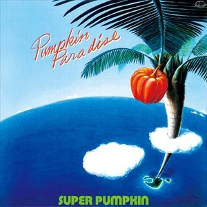 SUPER PUMPKIN / スーパー・パンプキン / スーパー･パンプキン