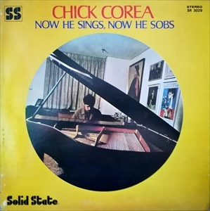 CHICK COREA / チック・コリア / ナウ･ヒー･シングス、ナウ･ヒー･ソブス / NOW HE SINGS, NOW HE SOBS