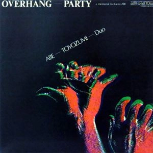 KAORU ABE / 阿部薫 / OVERHANG-PARTY