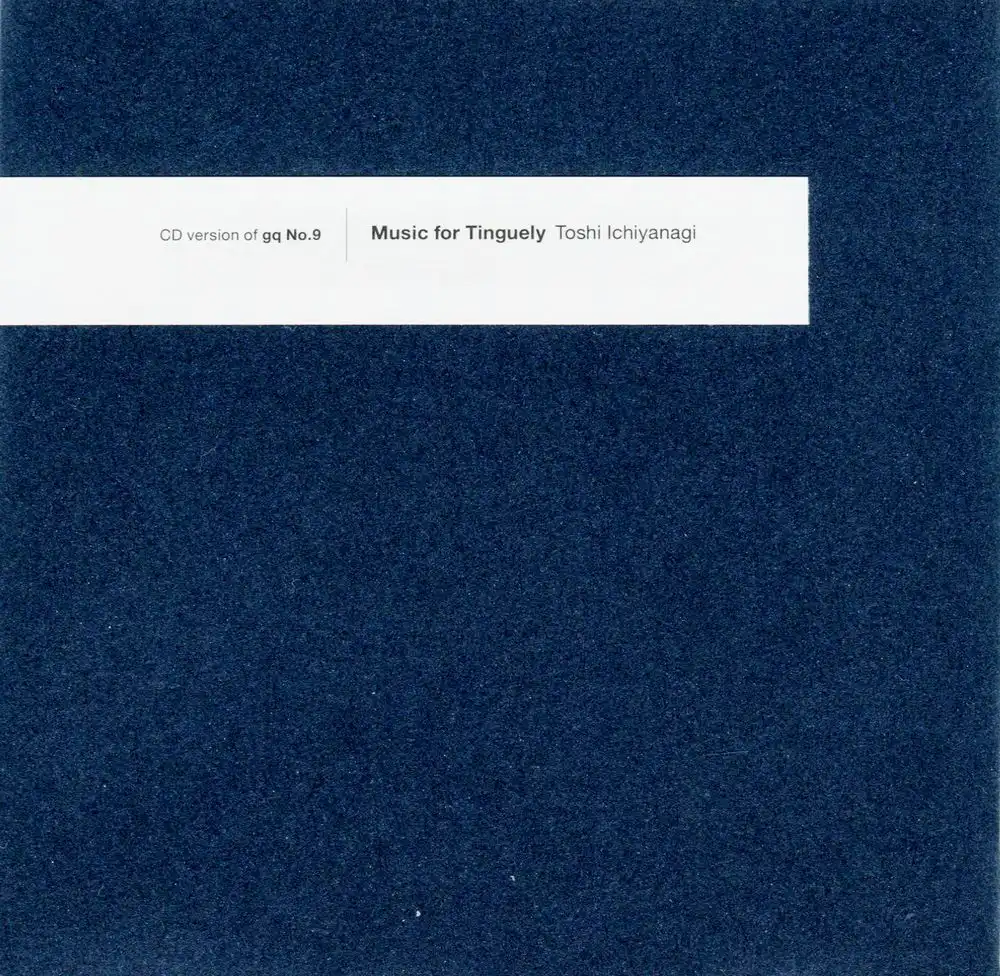 TOSHI ICHIYANAGI / 一柳慧 / ミュージック・フォー・ティンゲリー - 'GQ No.9' CD単体版 / MUSIC FOR TINGUELY