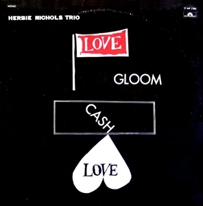 HERBIE NICHOLS / ハービー・ニコルス / ラヴ、グルーム、キャッシュ、ラヴ