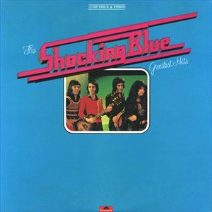 SHOCKING BLUE / ショッキング・ブルー / グレイテスト･ヒッツ