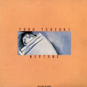 TORU TSUZUKI / 続木徹 / ネプチューン / NEPTUNE
