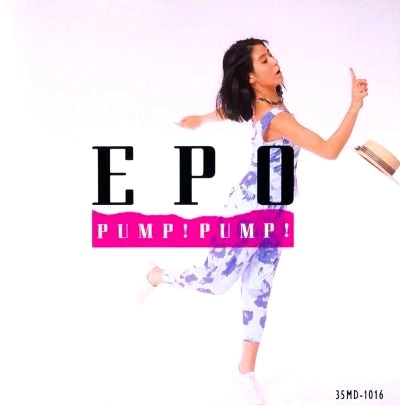 EPO / エポ / Pump！Pump！