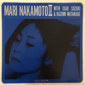 MARI NAKAMOTO / 中本マリ / マリ･ナカモト III
