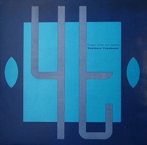 YUKIHIRO TAKAHASHI / 高橋幸宏 (高橋ユキヒロ) / Stranger Things Have Happened