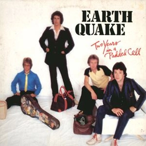 EARTH QUAKE / アース・クウェイク / TWO YEARS IN A PADDED CELL