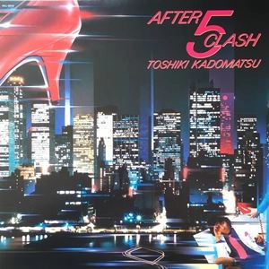 TOSHIKI KADOMATSU / 角松敏生 / AFTER 5 CLASH