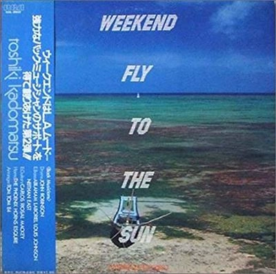 TOSHIKI KADOMATSU / 角松敏生 / ウィークエンド･フライ･トゥ･ザ･サン