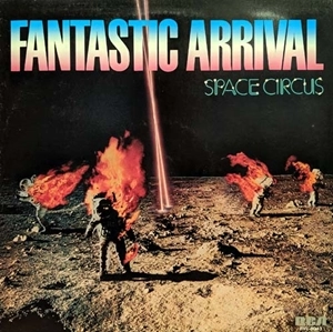 SPACE CIRCUS / スペースサーカス / ファンタスティック･アライバル