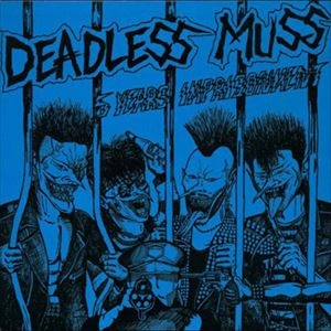 DEADLESS MUSS / デッドレスマス / 5 YEARS IMPRISONMENT