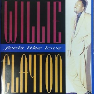WILLIE CLAYTON / ウィリー・クレイトン / フイールスライクラヴ / FEELS LIKE LOVE