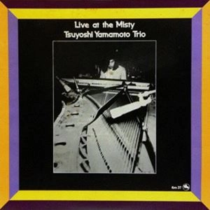 TSUYOSHI YAMAMOTO / 山本剛 / ライブ･アット･ミスティ