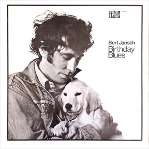 BERT JANSCH / バート・ヤンシュ / バースデイ･ブルース
