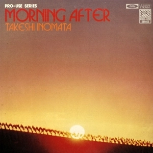 TAKESHI INOMATA / 猪俣猛 / モーニング･アフター