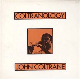 JOHN COLTRANE / ジョン・コルトレーン / コルトレイノロジー