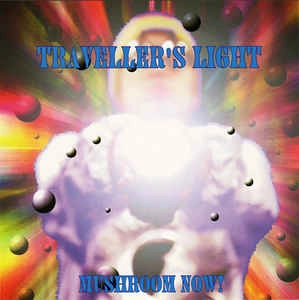 MUSHROOM NOW! (MEDITATION Y.S.) / TRAVELLER'S LIGHT