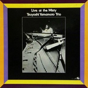 TSUYOSHI YAMAMOTO / 山本剛 / ライヴ･アット･ミスティ
