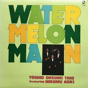 TOSHIO OSUMI / 大隅寿男 / ウォーターメロン･マン