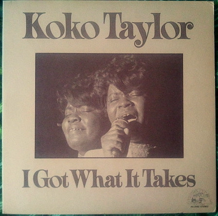 KOKO TAYLOR / ココ・テイラー / アイ･ガット･ホワット･イット･テイクス