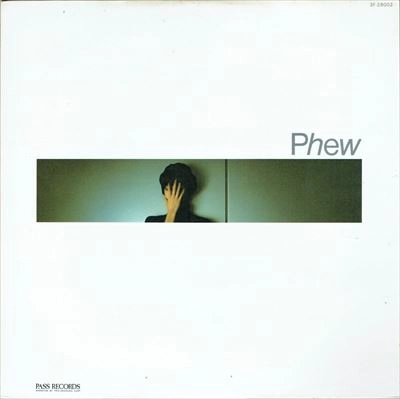 Phew / フュー / PHEW