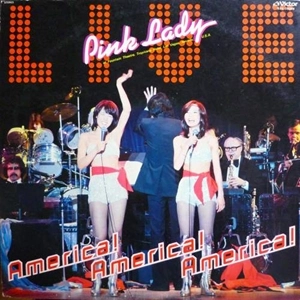 PINK LADY / ピンク・レディー / アメリカ! アメリカ! アメリカ! / AMERICA! AMERICA! AMERICA!