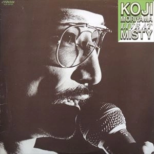 KOJI MORIYAMA / 森山浩二 / ライヴ･アット･ミスティ