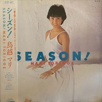 MARI TORIGOE / 鳥越マリ / シーズン！