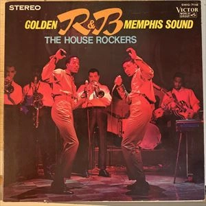 HOUSE ROCKERS / ハウス・ロッカーズ / ゴールデンR&B / メンフィス･サウンド