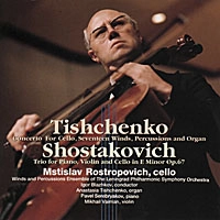 MSTISLAV ROSTROPOVICH / ムスティスラフ・ロストロポーヴィチ / ショスタコーヴィチ：ピアノ三重奏曲第2番/ティシチェンコ：チェロ協奏曲
