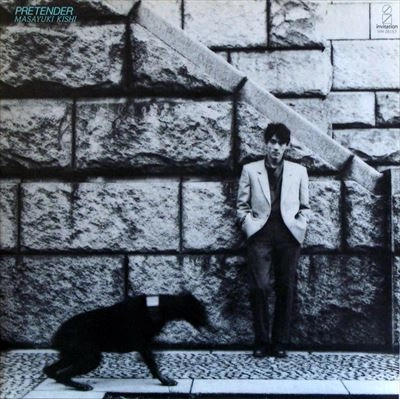 MASAYUKI KISHI / 岸正之 / PRETENDER
