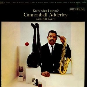 CANNONBALL ADDERLEY / キャノンボール・アダレイ / ノウ･ホワット･アイ･ミーン