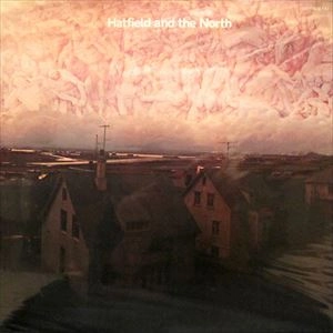 HATFIELD AND THE NORTH / ハットフィールド＆ザ･ノース 1