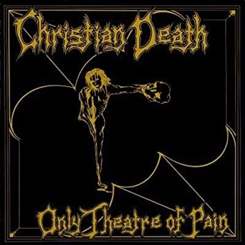 CHRISTIAN DEATH / クリスチャン・デス / オンリー･シアター･オブ･ペイン / ONLY THEATRE OF PAIN