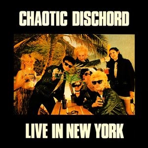 CHAOTIC DISCHORD / カオティック・ディスコード / LIVE IN NEW YORK