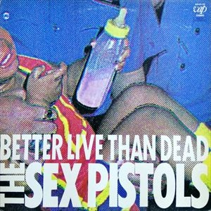SEX PISTOLS / セックス・ピストルズ / BETTER LIVE THAN DEAD / ベター･リブ･ザン･デッド