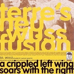 TERRE THAEMLITZ PRESENTS TERRE'S NEU WUSS FUSION / A CRIPPLED LEFT WING SOARS WITH THE RIGHT