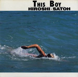 HIROSHI SATO / 佐藤博 / THIS BOY