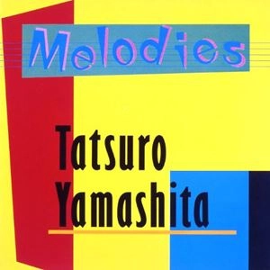 TATSURO YAMASHITA / 山下達郎 / メロディーズ / MELODIES