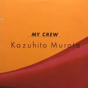KAZUHITO MURATA / 村田和人 / MY CREW