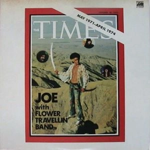 JOE YAMANAKA WITH FLOWER TRAVELLIN' BAND / ジョー山中 with F.T.B. / TIMES MAY 1971 - APRIL 1974