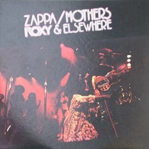 FRANK ZAPPA (& THE MOTHERS OF INVENTION) / フランク・ザッパ / ROXY & ELSEWHERE