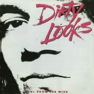 DIRTY LOOKS / ダーティールックス / クール･フロム･ザ･ワイアー