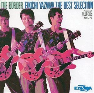 EIKICHI YAZAWA / 矢沢永吉 / ボーダー