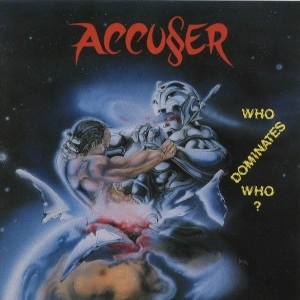ACCUSER / アキューサー / WHO DOMINATES WHO? (CD)