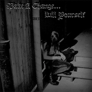MAKE A CHANGE... KILL YOURSELF / MAKE A CHANGE...KILL YOURSELF