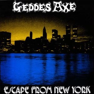 GEDDES AXE / ESCAPE FROM NEW YORK