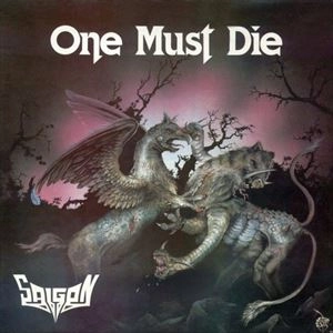 SAIGON / SAIGON (METAL) / ONE MUST DIE